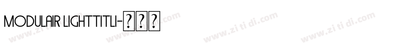 Modulair LightTitli字体转换 Modulair LightTitli字体转换